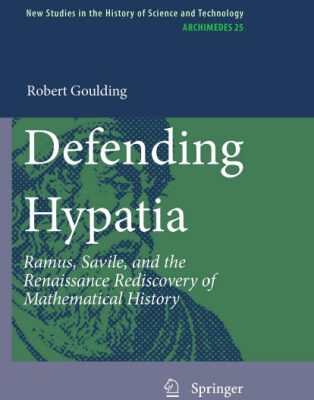 خرید و دانلود نسخه کامل کتاب Defending Hypatia: Ramus, Savile, and the Renaissance Rediscovery of Mathematical History
