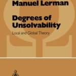 خرید و دانلود نسخه کامل کتاب Degrees of Unsolvability: Local and Global Theory