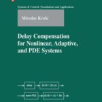 خرید و دانلود نسخه کامل کتاب Delay compensation for nonlinear, adaptive, and PDE systems