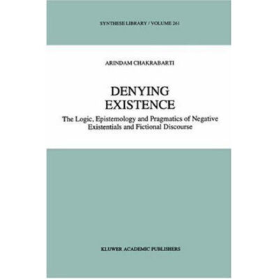 خرید و دانلود نسخه کامل کتاب Denying Existence: The Logic, Epistemology and Pragmatics of Negative Existentials and Fictional Discourse