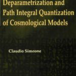 خرید و دانلود نسخه کامل کتاب Deparametrization & Path Integral Quantization of Cosmological Models