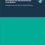 خرید و دانلود نسخه کامل کتاب Der Einbruch der Naturwissenschaft in die Medizin: Gedanken um, mit, über, zu Rudolf Virchow