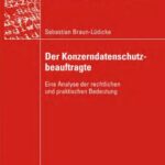 خرید و دانلود نسخه کامل کتاب Der Konzerndatenschutzbeauftragte: Eine Analyse der rechtlichen und praktischen Bedeutung