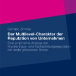 خرید و دانلود نسخه کامل کتاب Der Multilevel-Charakter der Reputation von Unternehmen: Eine empirische Analyse der Krankenhaus- und Fachabteilungsreputation bei niedergelassenen Arzten