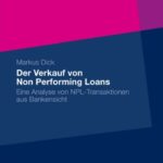 خرید و دانلود نسخه کامل کتاب Der Verkauf von Non Performing Loans: Eine Analyse von NPL-Transaktionen aus Bankensicht