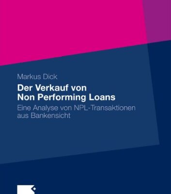 خرید و دانلود نسخه کامل کتاب Der Verkauf von Non Performing Loans: Eine Analyse von NPL-Transaktionen aus Bankensicht