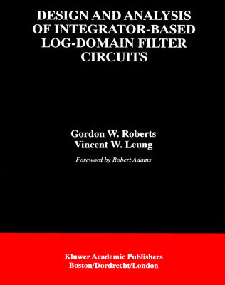 خرید و دانلود نسخه کامل کتاب Design and Analysis of Integrator-Based Log-Domain Filter (THE KLUWER INTERNATIONAL SERIES IN ENGINEERING AND)