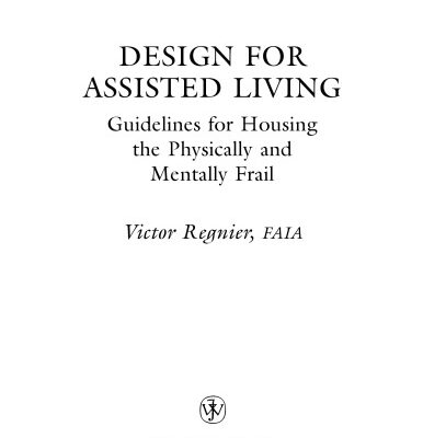خرید و دانلود نسخه کامل کتاب Design for Assisted Living: Guidelines for Housing the Physically and Mentally Frail