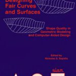 خرید و دانلود نسخه کامل کتاب Designing fair curves and surfaces: shape quality in geometric modeling and computer-aided design