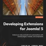 خرید و دانلود نسخه کامل کتاب Developing Extensions for Joomla! 5: Extend your sites and build rich customizations with Joomla! plugins, modules