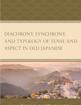 خرید و دانلود نسخه کامل کتاب Diachrony, Synchrony, and Typology of Tense and Aspect in Old Japanese