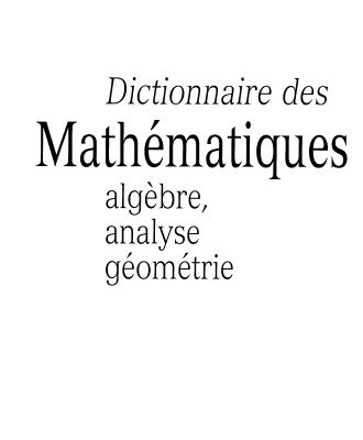 خرید و دانلود نسخه کامل کتاب Dictionnaire des mathematiques
