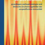 خرید و دانلود نسخه کامل کتاب Die akute Entzündung: Grundlagen, Pathophysiologie und klinische Erscheinungsbilder der unspezifischen Immunität