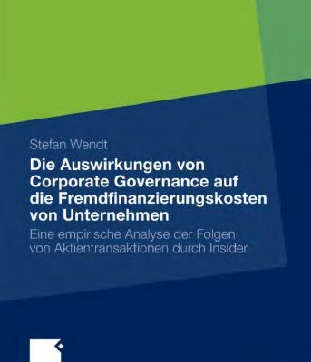 خرید و دانلود نسخه کامل کتاب Die Auswirkungen von Corporate Governance auf die Fremdfinanzierungskosten von Unternehmen: Eine empirische Analyse der Folgen von Aktientransaktionen durch Insider