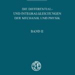 خرید و دانلود نسخه کامل کتاب Die Differential- und Integralgleichungen der Mechanik und Physik – Band II – Zweiter/Physikalischer Teil
