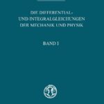 خرید و دانلود نسخه کامل کتاب Die Differential- und Integralgleichungen der Mechanik und Physik – Band I – Erster/Mathematischer Teil
