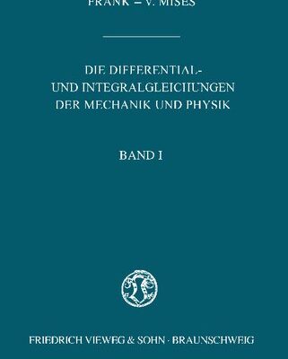 خرید و دانلود نسخه کامل کتاب Die Differential- und Integralgleichungen der Mechanik und Physik – Band I – Erster/Mathematischer Teil
