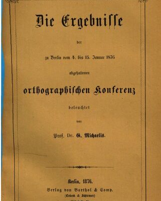 خرید و دانلود نسخه کامل کتاب Die Ergebnisse der zu Berlin vom 4. bis 15. Januar 1876 abgehaltenen orthographischen Konferenz