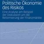 خرید و دانلود نسخه کامل کتاب Die internationale Politische Okonomie des Risikos: Eine Analyse am Beispiel der Diskussion um die Reformierung der Finanzmarkte