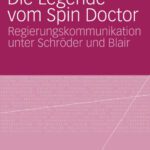 خرید و دانلود نسخه کامل کتاب Die Legende vom Spin Doctor: Regierungskommunikation unter Schroder und Blair