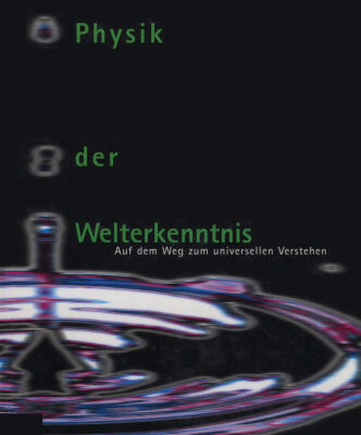 خرید و دانلود نسخه کامل کتاب Die Physik der Welterkenntnis. Auf dem Weg zum universellen Verstehen