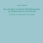 خرید و دانلود نسخه کامل کتاب Die sekundären nominalen Wortbildungsmuster im Altalbanischen bei Gjon Buzuku. Ein Beitrag zur altalbanischen Lexikographie