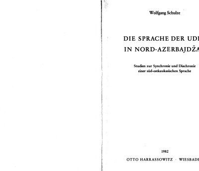خرید و دانلود نسخه کامل کتاب Die Sprache der Uden in Nord-Azerbajdzan: Studien zur Synchronie und Diachronie einer sud-ostkaukasischen Sprache