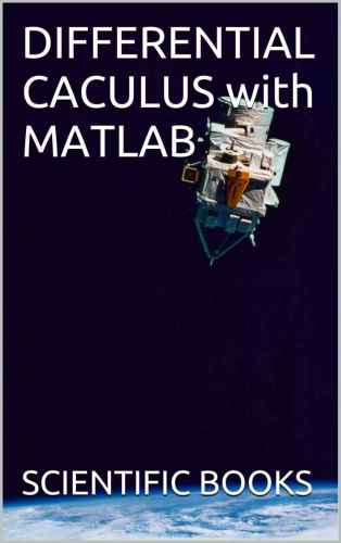خرید و دانلود نسخه کامل کتاب Differential Calculus with Matlab_689d9c9e777c0.jpeg خرید و دانلود نسخه کامل کتاب Differential Calculus with Matlab