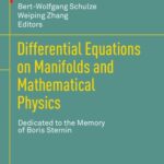 خرید و دانلود نسخه کامل کتاب Differential Equations on Manifolds and Mathematical Physics: Dedicated to the Memory of Boris Sternin