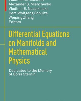 خرید و دانلود نسخه کامل کتاب Differential Equations on Manifolds and Mathematical Physics: Dedicated to the Memory of Boris Sternin
