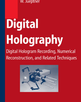 خرید و دانلود نسخه کامل کتاب Digital Holography. Digital Hologram Recording, Numerical Reconstruction, and Related Techniques (U. Schnars, W.Jueptner, 2005)