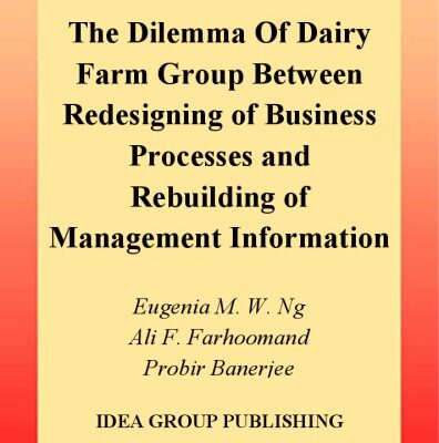 خرید و دانلود نسخه کامل کتاب Dilemma of Dairy Farm Group between Redesigning of Business Processes and Rebuilding of Management Information Systems