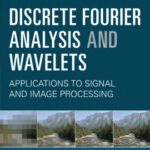 خرید و دانلود نسخه کامل کتاب Discrete Fourier Analysis and Wavelets: Applications to Signal and Image Processing
