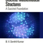 خرید و دانلود نسخه کامل کتاب Discrete Mathematical Structures: A Succinct Foundation (Mathematics and its Applications)