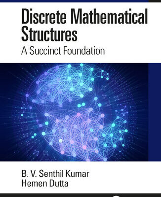 خرید و دانلود نسخه کامل کتاب Discrete Mathematical Structures: A Succinct Foundation (Mathematics and its Applications)