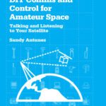 خرید و دانلود نسخه کامل کتاب DIY Comms and Control for Amateur Space: Talking and Listening to Your Satellite
