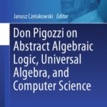 خرید و دانلود نسخه کامل کتاب Don Pigozzi on abstract algebraic logic, universal algebra, and computer science
