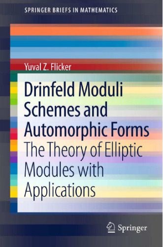 خرید و دانلود نسخه کامل کتاب Drinfeld Moduli Schemes and Automorphic Forms: The Theory of Elliptic Modules with Applications_6895aba296799.jpeg خرید و دانلود نسخه کامل کتاب Drinfeld Moduli Schemes and Automorphic Forms: The Theory of Elliptic Modules with Applications
