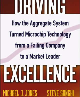 خرید و دانلود نسخه کامل کتاب Driving Excellence: How The Aggregate System Turned Microchip Technology from a Failing Company to a Market Leader