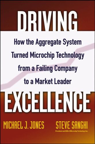 خرید و دانلود نسخه کامل کتاب Driving Excellence: How The Aggregate System Turned Microchip Technology from a Failing Company to a Market Leader_68b4abff5555a.jpeg خرید و دانلود نسخه کامل کتاب Driving Excellence: How The Aggregate System Turned Microchip Technology from a Failing Company to a Market Leader