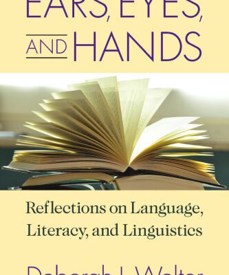 خرید و دانلود نسخه کامل کتاب Ears, Eyes, and Hands: Reflections on Language, Literacy, and Linguistics