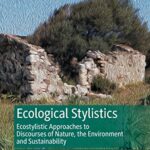 خرید و دانلود نسخه کامل کتاب Ecological Stylistics: Ecostylistic Approaches to Discourses of Nature, the Environment and Sustainability