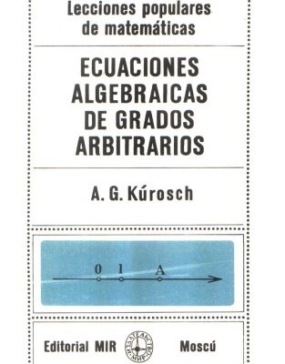 خرید و دانلود نسخه کامل کتاب Ecuaciones Algebraicas de Grados Arbitrarios