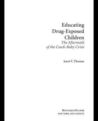 خرید و دانلود نسخه کامل کتاب Educating Drug-Exposed Children: The Aftermath of the Crack-Baby Crisis