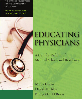 خرید و دانلود نسخه کامل کتاب Educating Physicians: A Call for Reform of Medical School and Residency (Jossey-Bass Carnegie Foundation for the Advancement of Teaching)