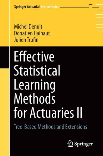 خرید و دانلود نسخه کامل کتاب Effective Statistical Learning Methods for Actuaries II: Tree-Based Methods and Extensions_6892f63512f25.jpeg خرید و دانلود نسخه کامل کتاب Effective Statistical Learning Methods for Actuaries II: Tree-Based Methods and Extensions