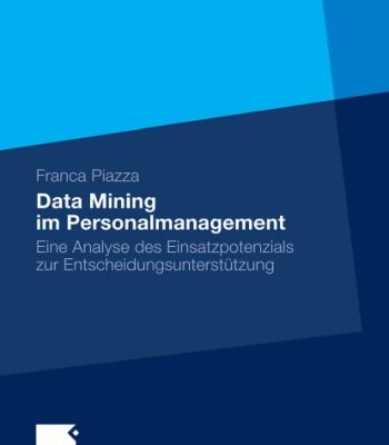 خرید و دانلود نسخه کامل کتاب Eine Analyse des Einsatzpotenzials von Data Mining zur Entscheidungsunterstützung im Personalmanagement