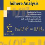 خرید و دانلود نسخه کامل کتاب Einführung in die höhere Analysis: Topologische Räume, Funktionentheorie, Gewöhnliche Differentialgleichungen, Maß- und Integrationstheorie, Funktionalanalysis … Literaturverzeichnis. (Springer-Lehrbuch)