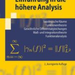 خرید و دانلود نسخه کامل کتاب Einführung in die höhere Analysis: Topologische Räume, Funktionentheorie, Gewöhnliche Differentialgleichungen, Maß- und Integrationstheorie, Funktionalanalysis Index.- Literaturverzeichnis.