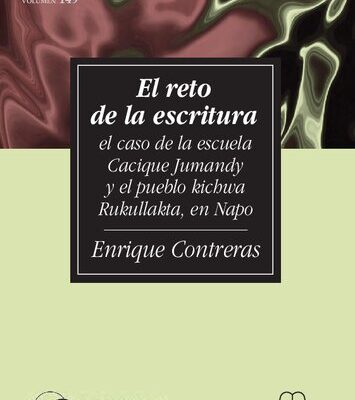 خرید و دانلود نسخه کامل کتاب El reto de la escritura : El caso de la escuela Cacique Jumandy y el pueblo kichwa Rukullakta (Archidona), en Napo
